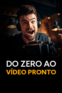 DO ZERO AO VÍDEO PRONTO